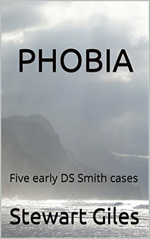 Phobia: Five disturbing early DS Smith cases by Stewart Giles