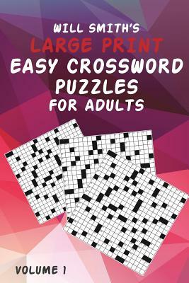 Will Smith Large Print Easy Crossword Puzzles For Adults - Volume 1 by Will Smith