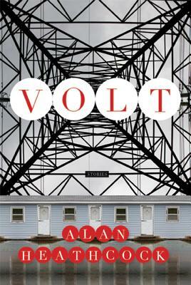 Volt: Stories by Alan Heathcock