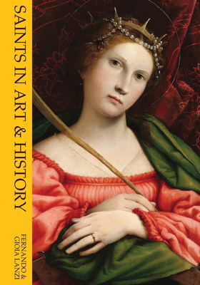 Saints in Art and History by Gioia M. G. Lanzi, Fernando Lanzi