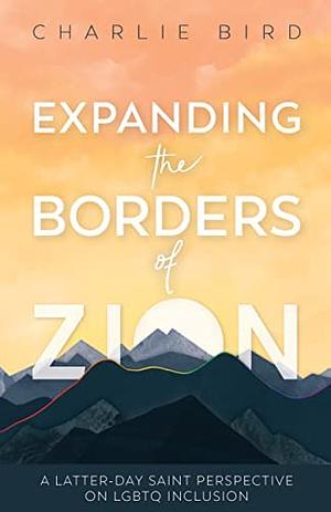 Expanding the Borders of Zion by Charlie Bird