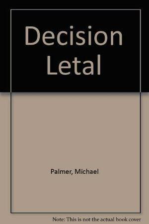 Decisión letal by Michael Palmer, Michael Palmer