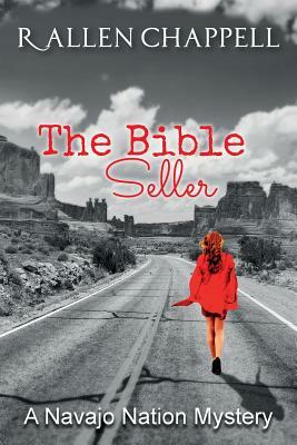 The Bible Seller: A Navajo Nation Mystery by R. Allen Chappell