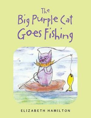 The Big Purple Cat Goes Fishing by Elizabeth Hamilton