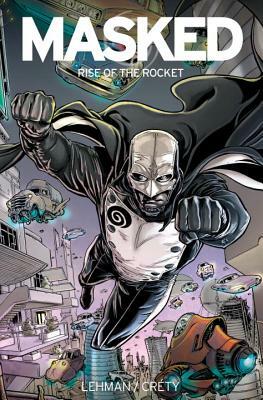 Masked: Rise of the Rocket by Serge Lehman