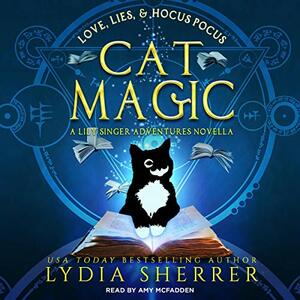 Love, Lies, and Hocus Pocus: Cat Magic by Lydia Sherrer