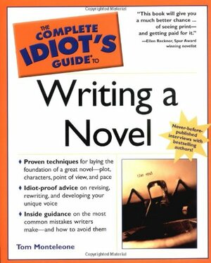 The Complete Idiot's Guide to Writing a Novel by Thomas F. Monteleone