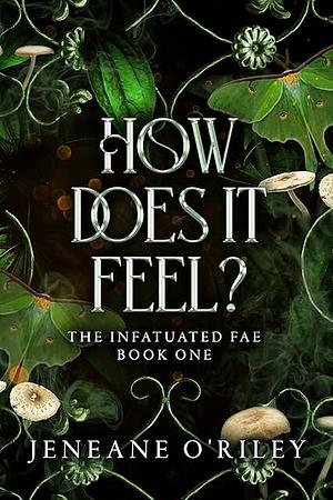 How does it feel? by Jeneane O'Riley