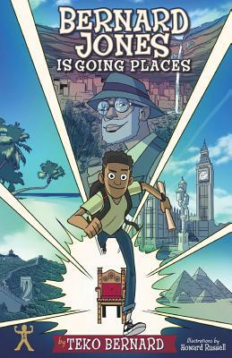 Bernard Jones Is Going Places: Book One by Teko Bernard