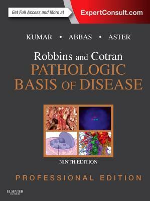 Robbins and Cotran Pathologic Basis of Disease Professional Edition by Vinay Kumar, Abul K. Abbas, Jon C. Aster, Nelson Fausto