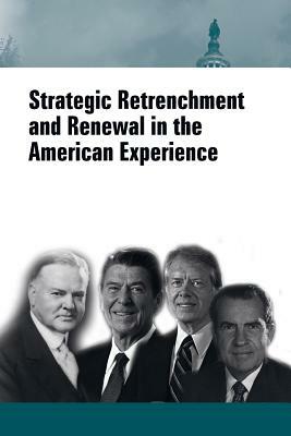 Strategic Retrenchment and Renewal in the American Experience by U. S. Army War College Press, Strategic Studies Institute