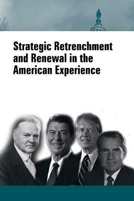 Strategic Retrenchment and Renewal in the American Experience by Strategic Studies Institute, U. S. Army War College Press