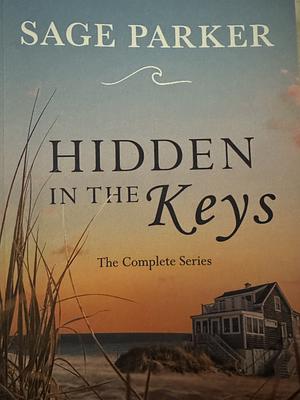 Hidden in the Keys: The Complete Series by Sage Parker