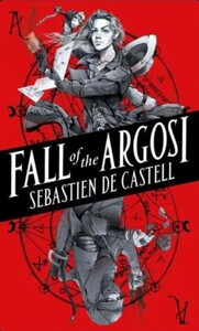 Fall of the Argosi by Sebastien de Castell