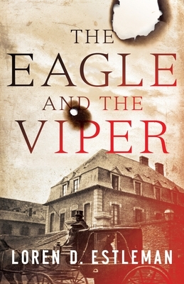 The Eagle and the Viper: A Novel of Historical Suspense by Loren D. Estleman