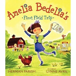 Amelia Bedelia's First Field Trip by Lynne Avril, Herman Parish