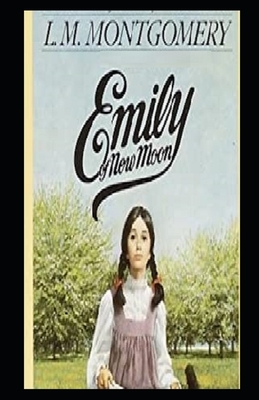 Emily of New Moon Illustrated by L.M. Montgomery