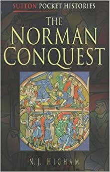 The Norman Conquest by Nicholas J. Higham