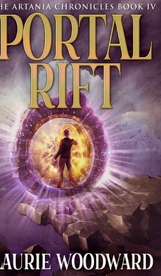 Portal Rift (The Artania Chronicles Book 4) by Laurie Woodward