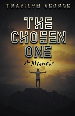 The Chosen One: A Memoir by Tracilyn George