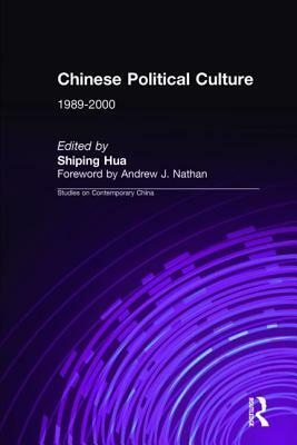 Chinese Political Culture: 1989-2000 by Andrew J. Nathan, Shiping Hua