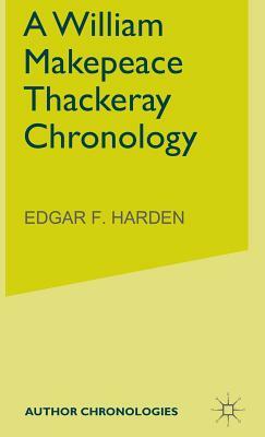 A William Makepeace Thackeray Chronology by E. Harden