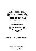 The Chiefs Hole-in-the-Day of the Mississippi Chippewa by Mark Diedrich