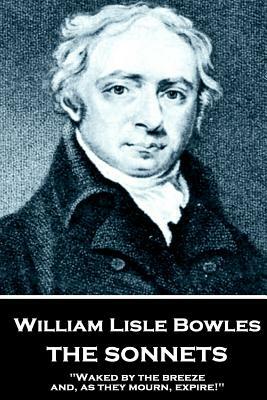 William Lisle Bowles - The Sonnets: "Of armies, by their watch-fires, in the night" by William Lisle Bowles