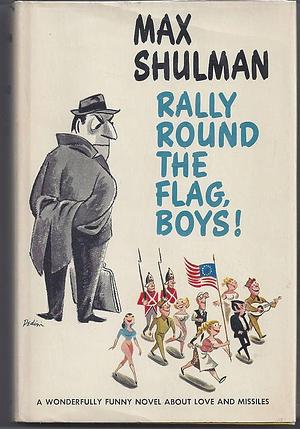 Rally Round the Flag Boys! by Max Shulman, Max Shulman