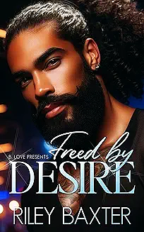 Freed by Desire  by Riley Baxter