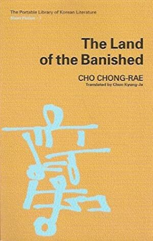 The Land Of The Banished by Chong-nae Cho, Jo Jung-rae