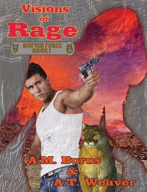 Visions of Rage by A.M. Burns, A. T. Weaver