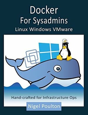 Docker for Sysadmins: Linux Windows VMware by Nigel Poulton