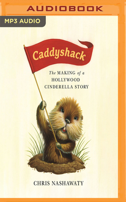 Caddyshack: The Making of a Hollywood Cinderella Story by Chris Nashawaty