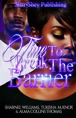 Time to Break the Barrier by Alma Thomas, Tukisha M. Knox