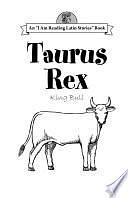 Taurus Rex by Rose Williams