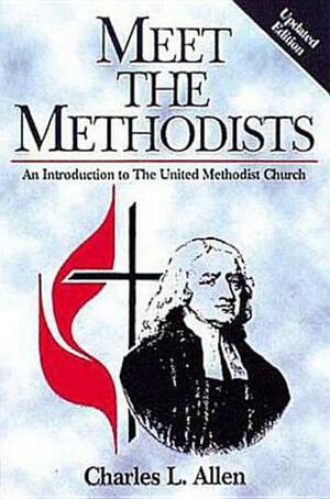 Meet the Methodists Revised: An Introduction to the United Methodist Church by Charles L. Allen