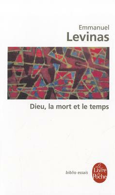 Dieu, la mort et le temps by Emmanuel Levinas