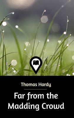 Far from the Madding Crowd by Thomas Hardy