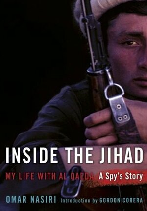 Inside the Jihad: My Life with Al Qaeda by Omar Nasiri, Gordon Corera