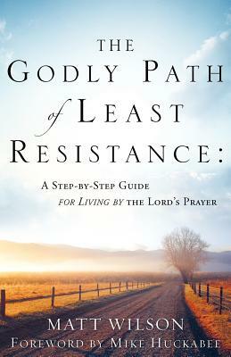 The Godly Path of Least Resistance by Matt Wilson