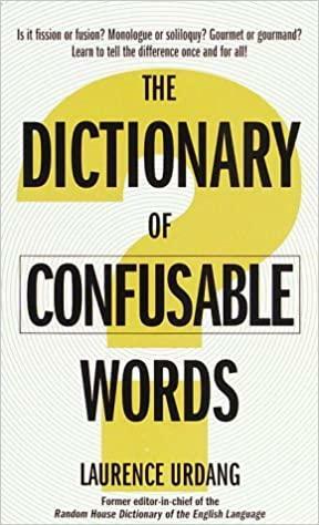 The Dictionary of Confusable Words by Laurence Urdang