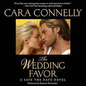 The Wedding Favor: A Save the Date Novel by Cara Connelly