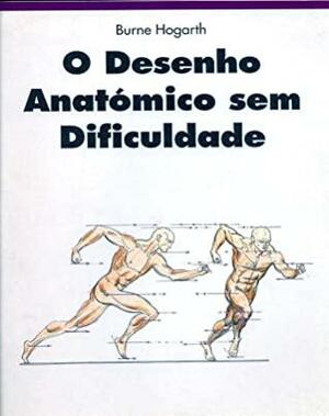 O Desenho Anatómico sem Dificuldade by Burne Hogarth