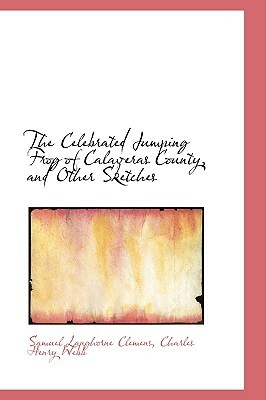 The Celebrated Jumping Frog of Calaveras County, and Other Sketches by Mark Twain