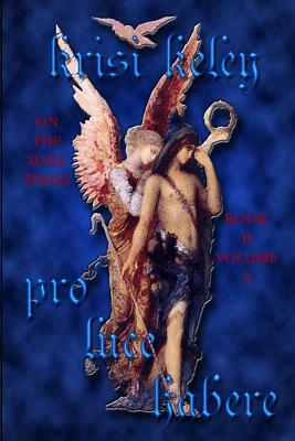 Pro Luce Habere Volume 2: On the Soul, Book II by Krisi Keley