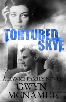 Tortured Skye: A Hawke Family Novel by Gwyn McNamee