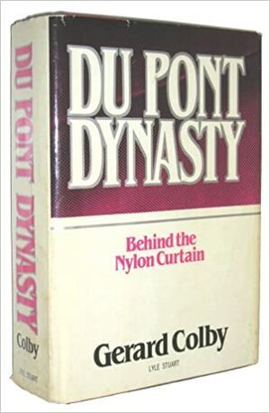 Du Pont Dynasty by Gerard Colby
