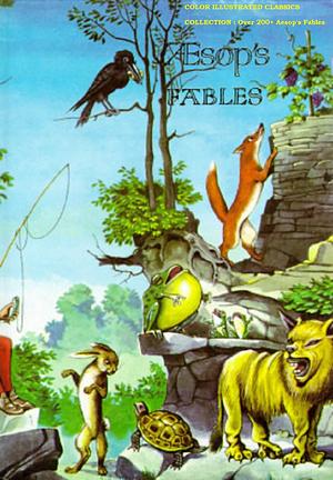 Aesop's Fables : Complete Illustrated Classics Collection : Over 200 + Aesop's Fables by Aesop, George Fyler Townsend