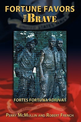 Fortune Favors the Brave: Fortes Fortuna Adiuvat by Robert French, Perry McMullin